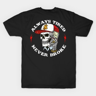 Skull-Always-Tired-Never-Broke (on back) T-Shirt